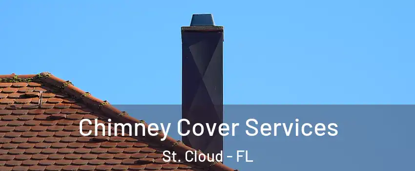  Chimney Cover Services St. Cloud - FL