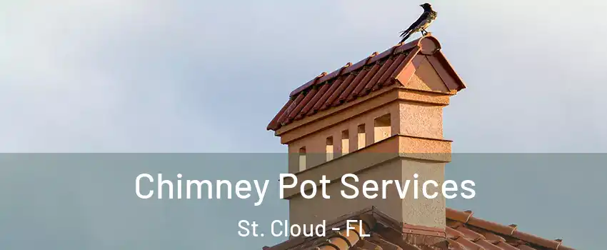  Chimney Pot Services St. Cloud - FL