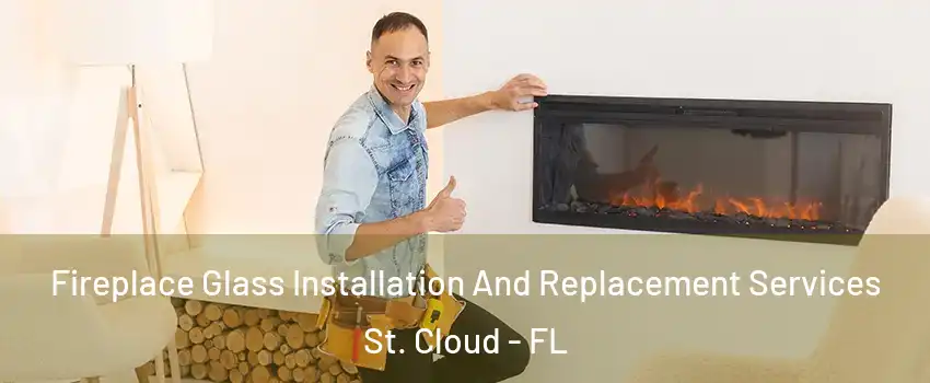  Fireplace Glass Installation And Replacement Services St. Cloud - FL