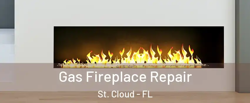  Gas Fireplace Repair St. Cloud - FL