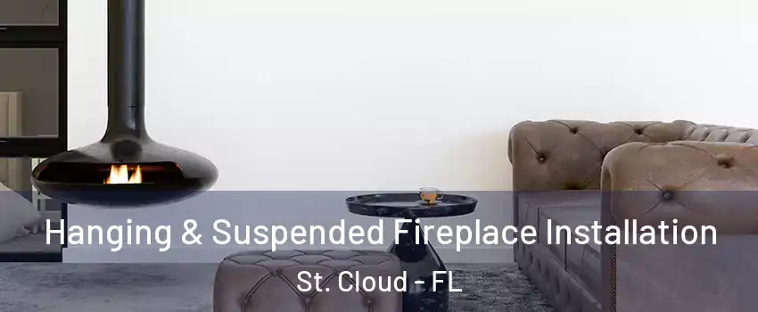  Hanging & Suspended Fireplace Installation St. Cloud - FL