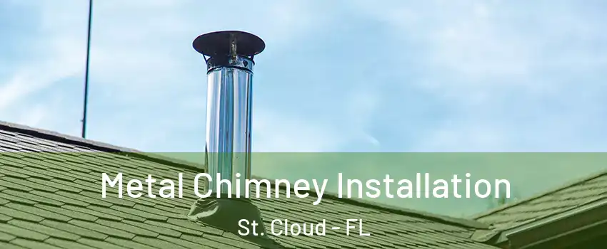  Metal Chimney Installation St. Cloud - FL