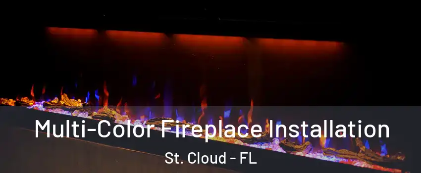  Multi-Color Fireplace Installation St. Cloud - FL