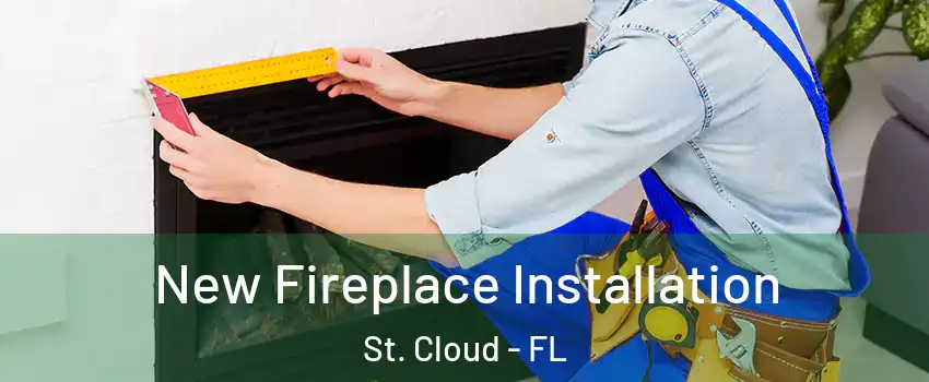  New Fireplace Installation St. Cloud - FL