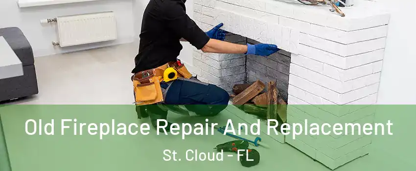  Old Fireplace Repair And Replacement St. Cloud - FL