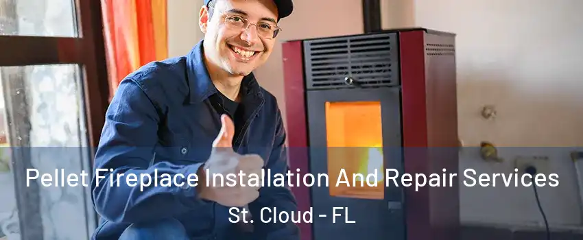 Pellet Fireplace Installation And Repair Services St. Cloud - FL