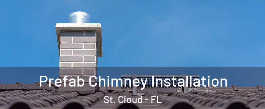  Prefab Chimney Installation St. Cloud - FL