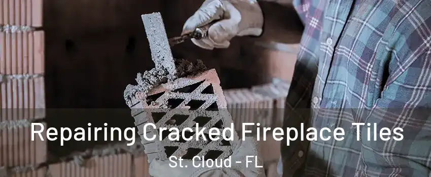  Repairing Cracked Fireplace Tiles St. Cloud - FL