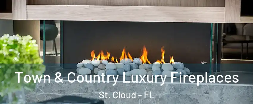  Town & Country Luxury Fireplaces St. Cloud - FL