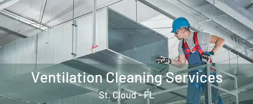  Ventilation Cleaning Services St. Cloud - FL